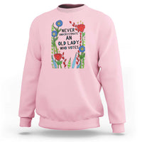 Never Underestimate an Old Lady Who Votes Sweatshirt Feminist Gift for Women - Wonder Print Shop