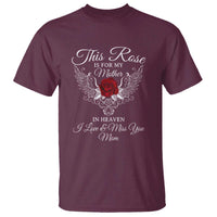 This Rose Is for My Mother in Heaven - Memorial Tribute T Shirt I Love & Miss You Mom Angel Wings Design - Wonder Print Shop