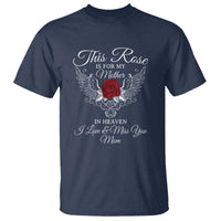 This Rose Is for My Mother in Heaven - Memorial Tribute T Shirt I Love & Miss You Mom Angel Wings Design - Wonder Print Shop