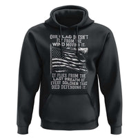 Our Flag Doesn’t Fly from the Wind - Patriotic Military Tribute Hoodie Honoring Fallen Soldiers