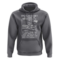 Our Flag Doesn’t Fly from the Wind - Patriotic Military Tribute Hoodie Honoring Fallen Soldiers
