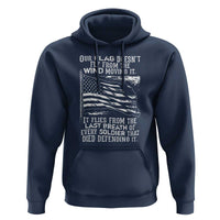 Our Flag Doesn’t Fly from the Wind - Patriotic Military Tribute Hoodie Honoring Fallen Soldiers