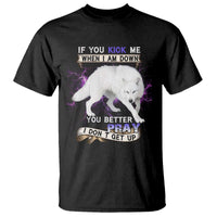 If You Kick Me When I'm Down, You Better Hope I Dont Get Up T Shirt Wolf Spirit & Resilience - Wonder Print Shop