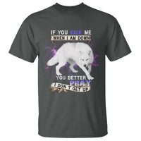 If You Kick Me When I'm Down, You Better Hope I Dont Get Up T Shirt Wolf Spirit & Resilience - Wonder Print Shop