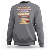 What Is a Veteran That Is Honor - Patriotic Tribute Sweatshirt Veterans Day Appreciation - Wonder Print Shop