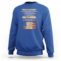 What Is a Veteran That Is Honor - Patriotic Tribute Sweatshirt Veterans Day Appreciation - Wonder Print Shop
