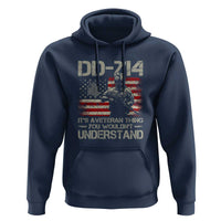 DD-214 It's a Veteran Thing You Wouldn’t Understand - Proud Military Veteran Hoodie