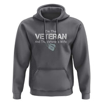 I'm the Veteran and the Veteran's Wife Hoodie - Proud Military Wife - Women's Veteran