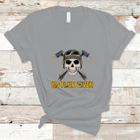 No Flux Given Shirt Funny Welder T Shirt - Wonder Print Shop