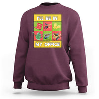 Funny Gardening Sweatshirt I'll Be In My Office - Wonder Print Shop