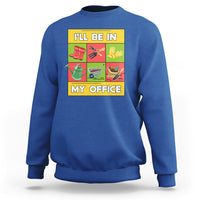 Funny Gardening Sweatshirt I'll Be In My Office - Wonder Print Shop