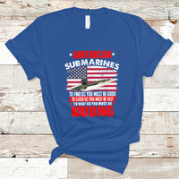 American Submarine T Shirt To Find Us, You Must Be Good - Wonder Print Shop