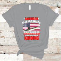 American Submarine T Shirt To Find Us, You Must Be Good - Wonder Print Shop