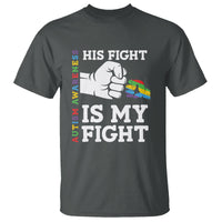 Autism Support T Shirt His Fight is My Fight Hand Fist - Wonder Print Shop