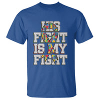 Autism Awarenees T Shirt His Fight Is My Fight Puzzle Ribbon - Wonder Print Shop