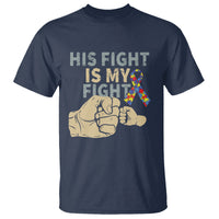 Autism Support T Shirt His Fight is My Fight Hand Fists - Wonder Print Shop