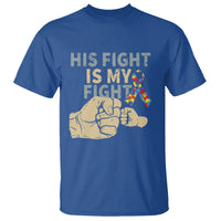 Autism Support T Shirt His Fight is My Fight Hand Fists - Wonder Print Shop