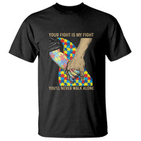 Autism Support T Shirt Your Fight Is My Fight Together Hand In Hand - Wonder Print Shop