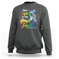 Autism Support Sweatshirt Her Fight Is My Fight Floral Rainbow Ribbon - Wonder Print Shop