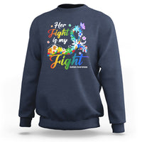 Autism Support Sweatshirt Her Fight Is My Fight Floral Rainbow Ribbon - Wonder Print Shop