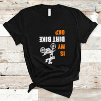 Biker T Shirt Upside Down Is my Dirt Bike OK? - Wonder Print Shop