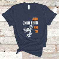 Biker T Shirt Upside Down Is my Dirt Bike OK? - Wonder Print Shop