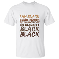 Black History T Shirt But On Juneteenth I'm Blackity - Wonder Print Shop