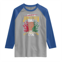 Juneteenth Since 1865 Raglan Shirt My Ancestors Weren't Free In 1776