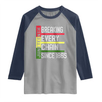Juneteenth 1865 Raglan Shirt Breaking Every Chain