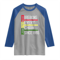 Juneteenth 1865 Raglan Shirt Breaking Every Chain