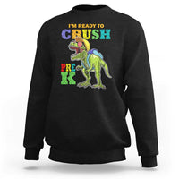 Dinosaur Pre-K Sweatshirt I'm Ready To Crush Pre-K, 1st Day of School Boy - Wonder Print Shop