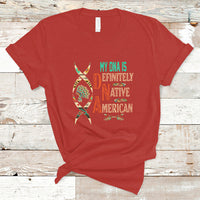 My DNA Is Definitely Native American T Shirt - Wonder Print Shop