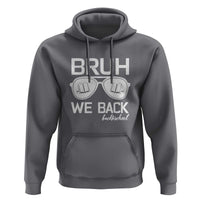 Bruh We Back Hoodie First Day of School Back to School Fun Tee - Wonder Print Shop