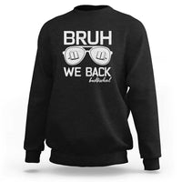 Bruh We Back Sweatshirt First Day of School Back to School Fun Tee - Wonder Print Shop