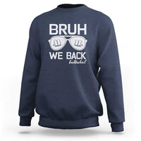 Bruh We Back Sweatshirt First Day of School Back to School Fun Tee - Wonder Print Shop