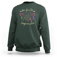 Native American Dreamcatcher Sweatshirt We Are On Indigenous Land - Wonder Print Shop