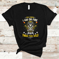 Welder T Shirt Yes I Know I Am On Fire - Wonder Print Shop
