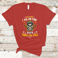 Welder T Shirt Yes I Know I Am On Fire - Wonder Print Shop