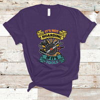 Funny Woodworker T Shirt It's Not Hoarding If It's Tools - Wonder Print Shop