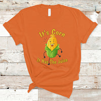 Lyric T Shirt It's Corn A Big Lump With Knobs It Has The Juice Its Corn - Wonder Print Shop