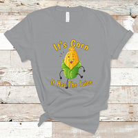 Lyric T Shirt It's Corn A Big Lump With Knobs It Has The Juice Its Corn - Wonder Print Shop