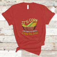 Lyric T Shirt It's Corn A Big Lump With Knobs It Has The Juice Its Corn - Wonder Print Shop