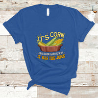 Lyric T Shirt It's Corn A Big Lump With Knobs It Has The Juice Its Corn - Wonder Print Shop