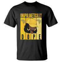Unapologetically Dope Black History Month African America T Shirt - Wonder Print Shop
