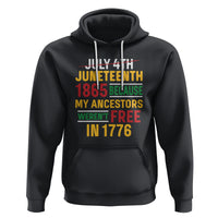 July 4th Juneteenth Hoodie July 4th Juneteenth - My Ancestors Weren't Free - Wonder Print Shop