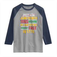 Juneteenth 1865 Raglan Shirt Not July 4th Because My Ancestors Weren't Free in 1776