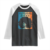 Unapologetically Dope Black Raglan Shirt African American Pride