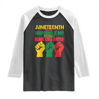 Juneteenth Is My Independence Day Raglan Shirt Because BLM