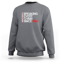 Juneteenth Breaking Every Chain Sweatshirt Since 1865 - Wonder Print Shop