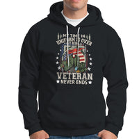 Veteran Hoodie My Time In Uniform Is Over But Being A Veteran Never Ends - Wonder Print Shop